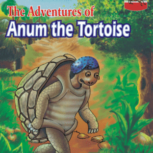 The Adventures of Anum the Tortoise